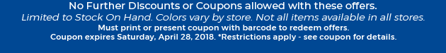 Must print or present coupon with barcode to redeem offers. Coupon valid In-Store on Saturday, April 28, 2018. *Restrictions apply - see coupon for details.