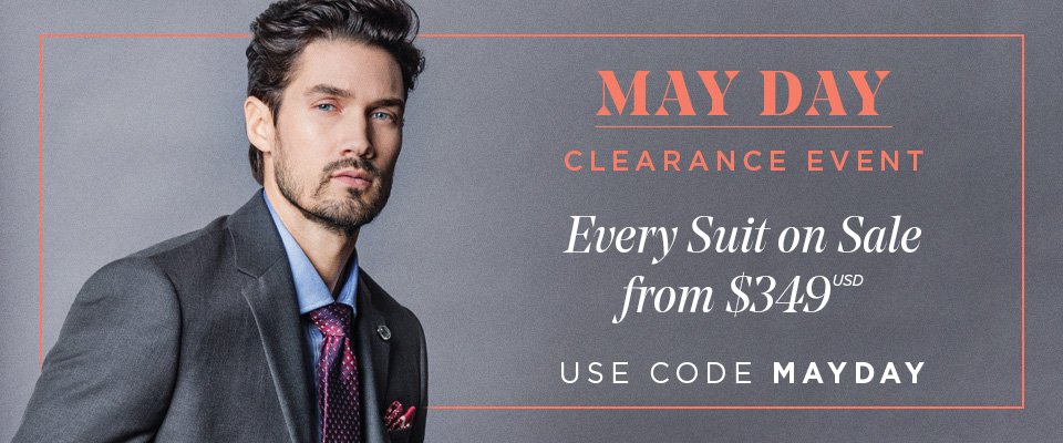 THE MAY DAY CLEARANCE EVENT - ALL SUITS ON SALE FROM $349 USD - USE CODE MAYDAY AT CHECKOUT