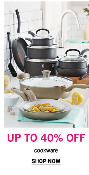 Up to 40% off cookware. Shop Now.