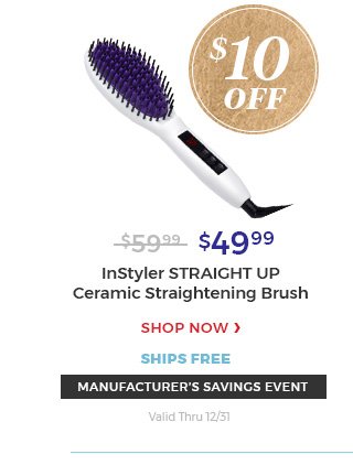 $10 OFF Manufacturer's savings event valid thru 12/31 $49.99 Shop Instyler straight up ceramic Straightening Brush. Shop now ships free