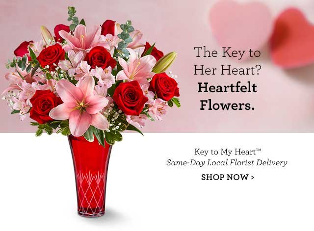 The Key to Her Heart? Heartfelt Flowers. Key to My Heart(tm) Same-Day Local Florist Delivery SHOP NOW 