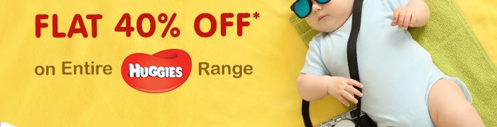 Flat 40% OFF* on Entire Huggies Range