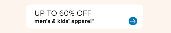 Up to 60% off men's and kids' apparel.