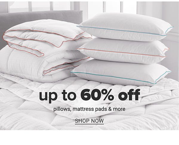 Up to 60% off Pillows, Mattress Pads and more - Shop Now