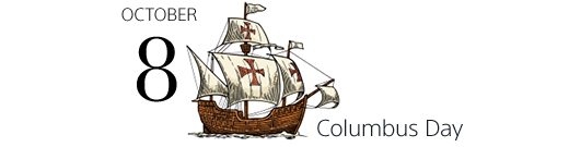 OCTOBER 8 | Columbus Day