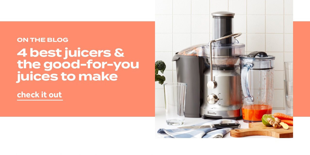 on the blog | 4 best juicers & the good-for-you juices to make | check it out