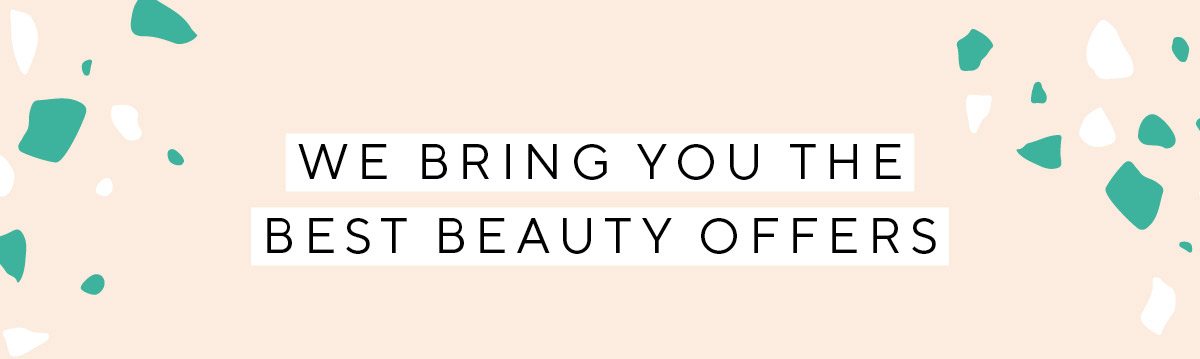 We bring you the best beauty offers