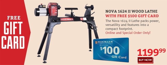 Free $100 Gift Card with the Nova 1624 II Wood Lathe - Online and Special Order Only!