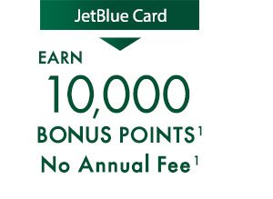 JetBlue Card: Earn 10,000 Bonus Points¹ - No Annual Fee¹