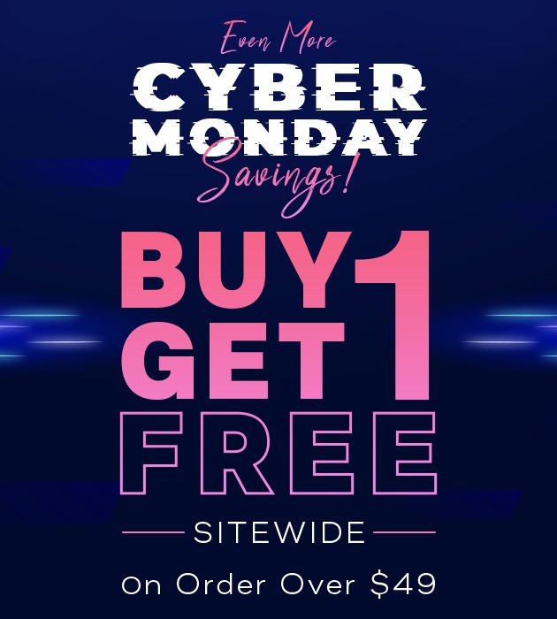 Early Cyber Monday!Buy 1 Get 1 Free Sitewide on Order Over $49