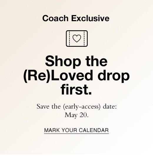 Shop the (Re)Loved drop first. Save the (early-access) date: May 20. MARK YOUR CALENDAR