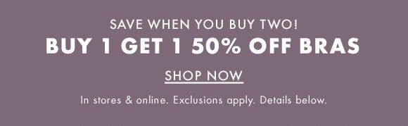 Buy 1 Get 1 50% Off Bras!