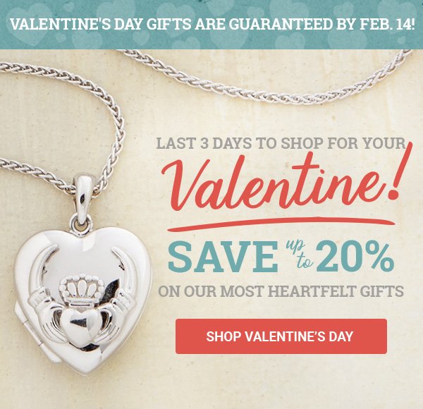 Last 3 days to shop for your Valentine! Save up to 20% on our most heartfelt gifts | SHOP VALENTINE’S DAY