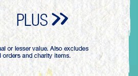 Plus. *Valid on select styles. Second item of equal or lesser value. Also excludes previous purchases, existing special orders and charity items.