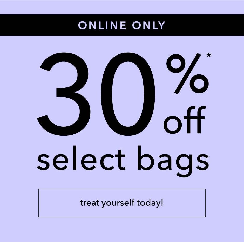 30% off selected bags!*