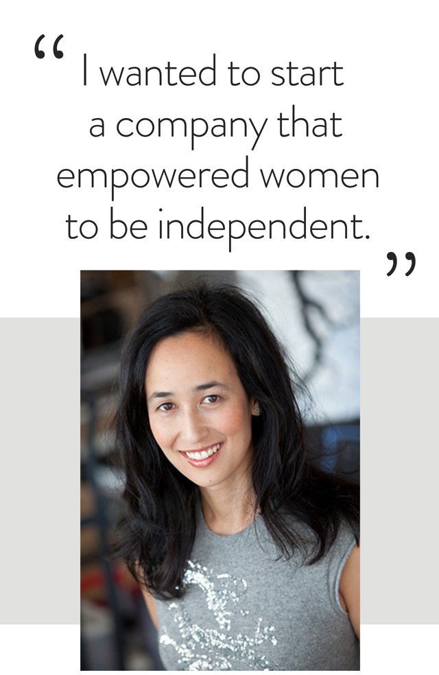 I wanted to start a company that empowered women to be independent.