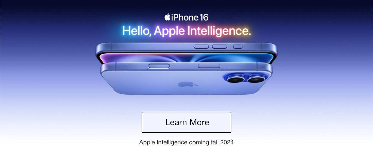 Apple iPhone 16 Hello, Apple Intelligence. Learn More Apple Intelligence coming fall 2024