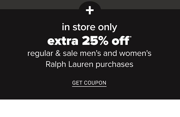 In Store Only! Extra 25% off Regular & Sale Purchases - Get Coupon