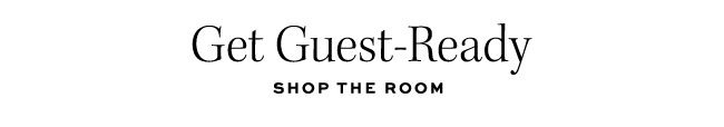 Get Guest-Ready SHOP THE ROOM