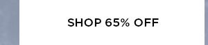 SHOP 65% OFF >