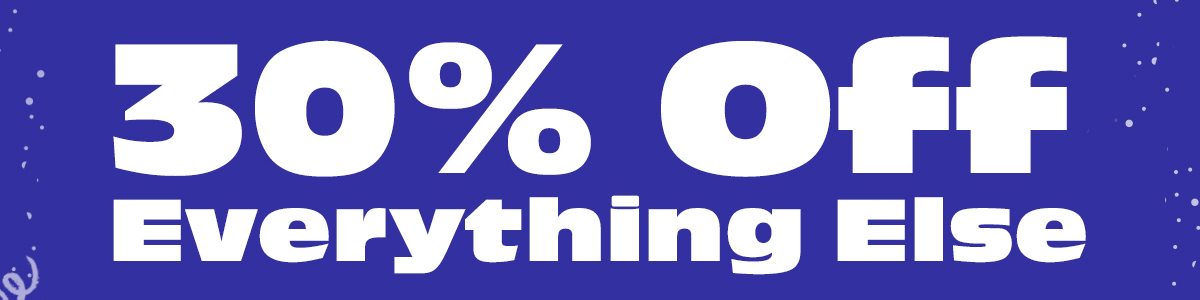 30% Off Everything Else