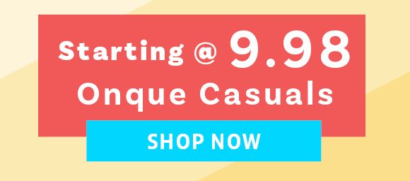 onque casuals starting @ 9.98
