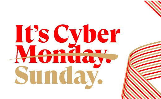 It’s Cyber Monday. Sunday.