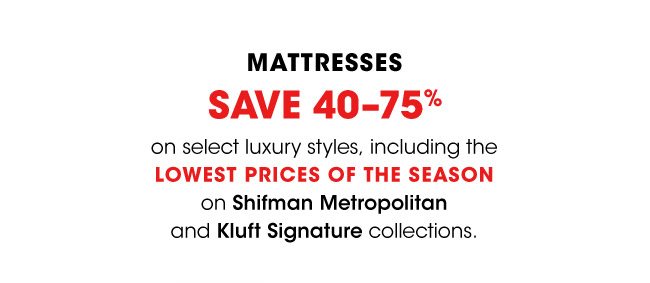 MATTRESSES SAVE 40-75%