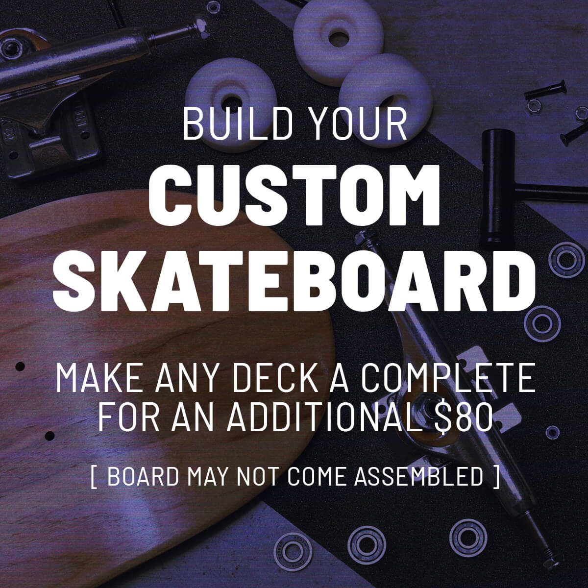 DESIGN YOUR OWN SKATEBOARD AND SAVE