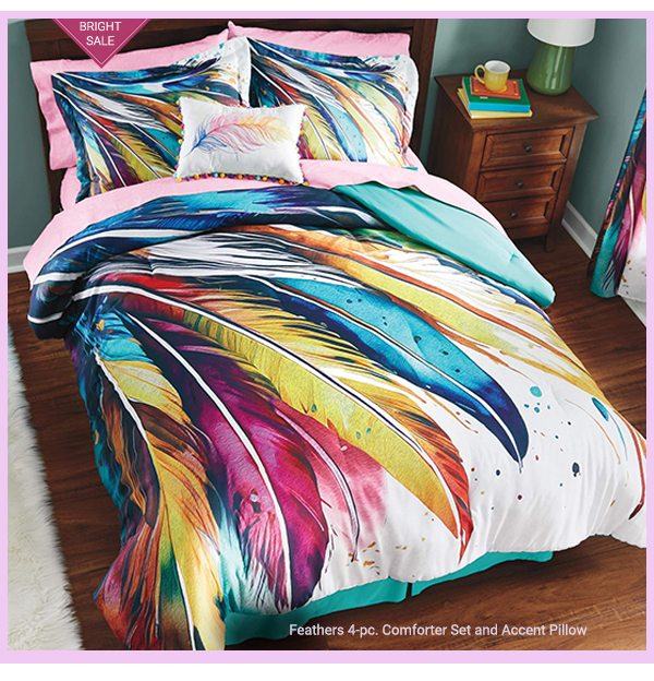 Save up to 20% on our Feathers 4-pc. Comforter Set and Accent Pillow