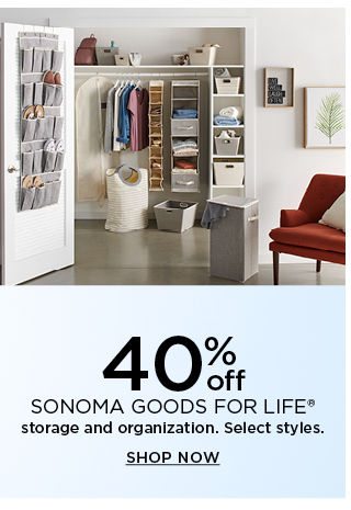 40% off sonoma goods for life storage and organization. shop now.