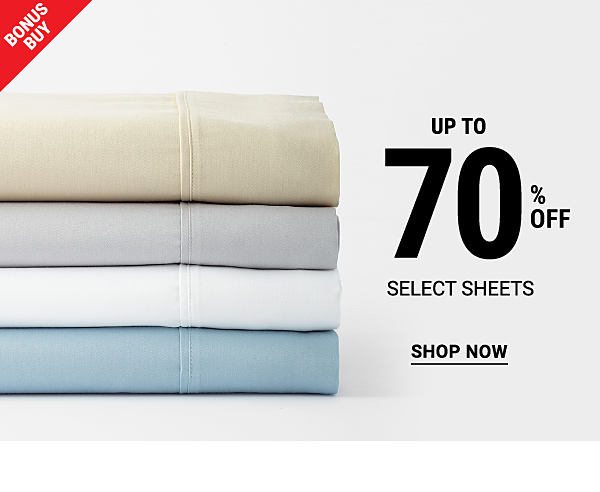 Bonus Buy - Up to 70% off select sheets. Shop Now.