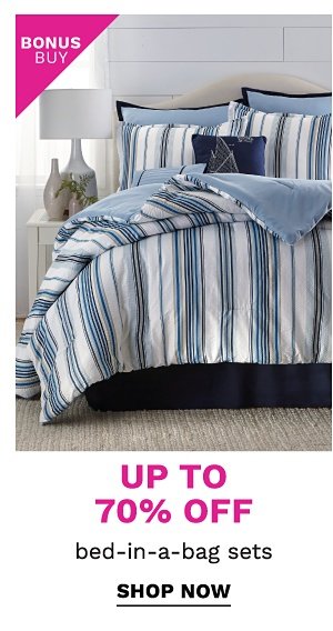 Bonus Buy! Up to 70% off Bed-in-a-Bag - Shop Now