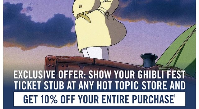 Show Your Ghibli Fest Ticket at any Hot Topic Store and get 10% Off Your Entire Purchase
