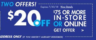 $20 off $75 or more in-store or online.get offer.expires 7/30/18 view details