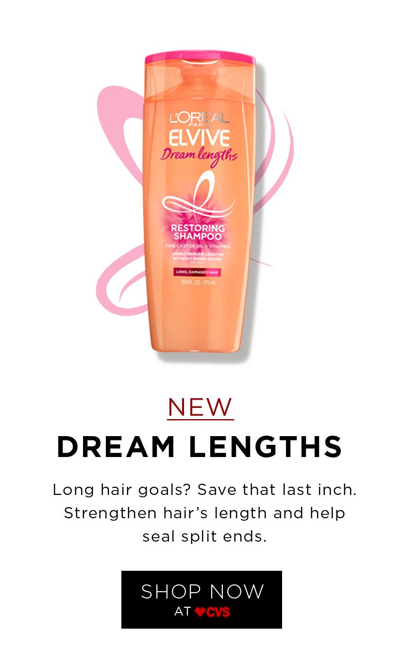 NEW - DREAM LENGTHS - Long hair goals? Save that last inch. Strengthen hair's length and help seal split ends. - SHOP NOW AT CVS