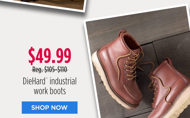 $49.99 - Reg. $105 - $110 | DieHard® industrial work boots | SHOP NOW