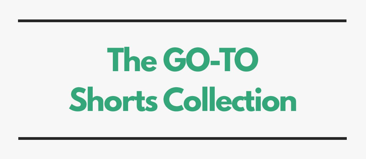 The GO-TO Shorts Collection