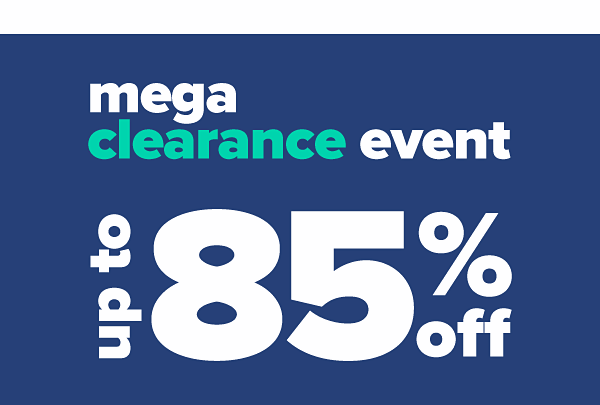 Mega Clearance Event - Up to 85% off