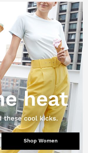 Beat the heat | Grab a cone and these cool kicks. | SHOP WOMEN