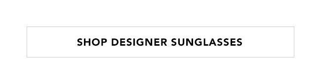 SHOP DESIGNER SUNGLASSES