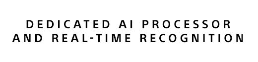 DEDICATED AI PROCESSOR AND REAL-TIME RECOGNITION