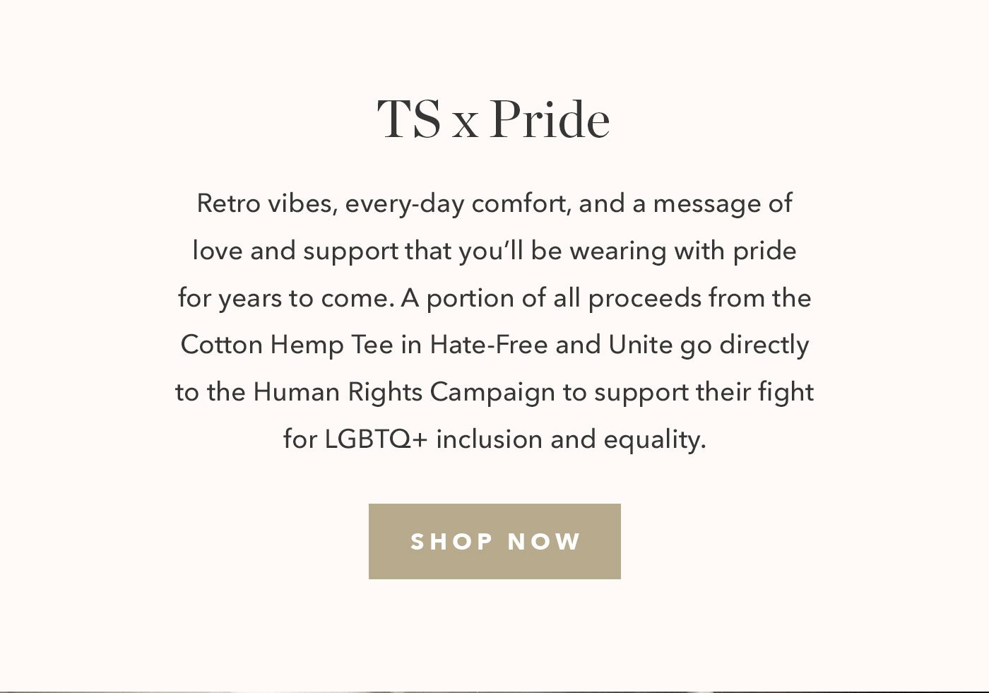 Retro vibes, every-day comfort, and a message of love and support that you’ll be wearing with pride for years to come. A portion of all proceeds from the Cotton Hemp Tee in Hate-Free and Unite go directly to the Human Rights Campaign to support their fight for LGBTQ+ inclusion and equality. 