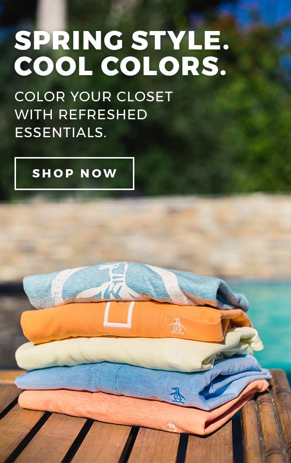 SPRING STYLE. COOL COLORS. COLOR YOUR CLOSET WITH REFRESHED ESSENTIALS. SHOP NOW