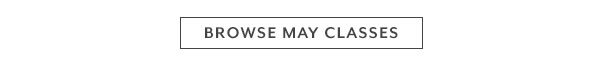 Browse May Classes