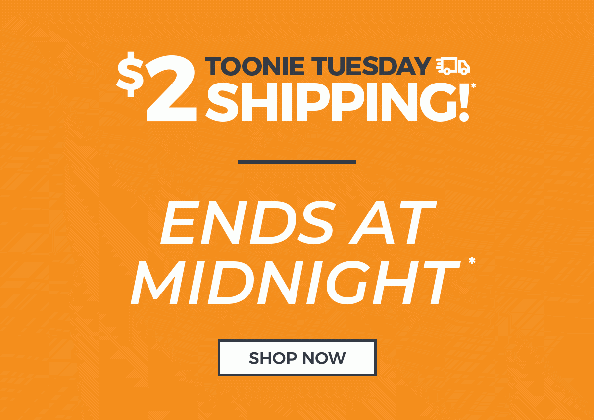 TOONIE TUESDAY ENDS AT MIDNIGHT!