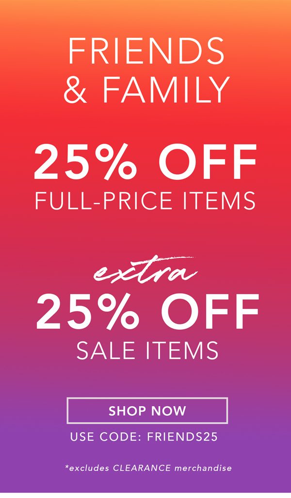 Friends & Family Sale | Use Code FRIENDS25