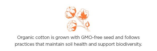 Organic Cotton is grown with GMO-free seed