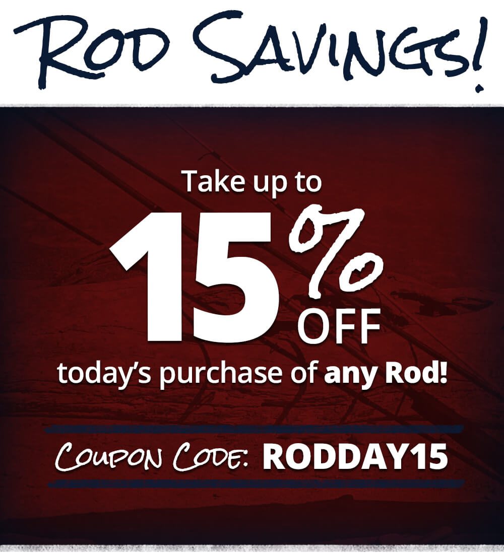 Save up to 15% on a new rod with Coupon Code RODDAY15