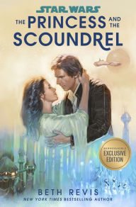 Book | The Princess and the Scoundrel (B&N Exclusive Edition) (Star Wars) By Beth Revis.